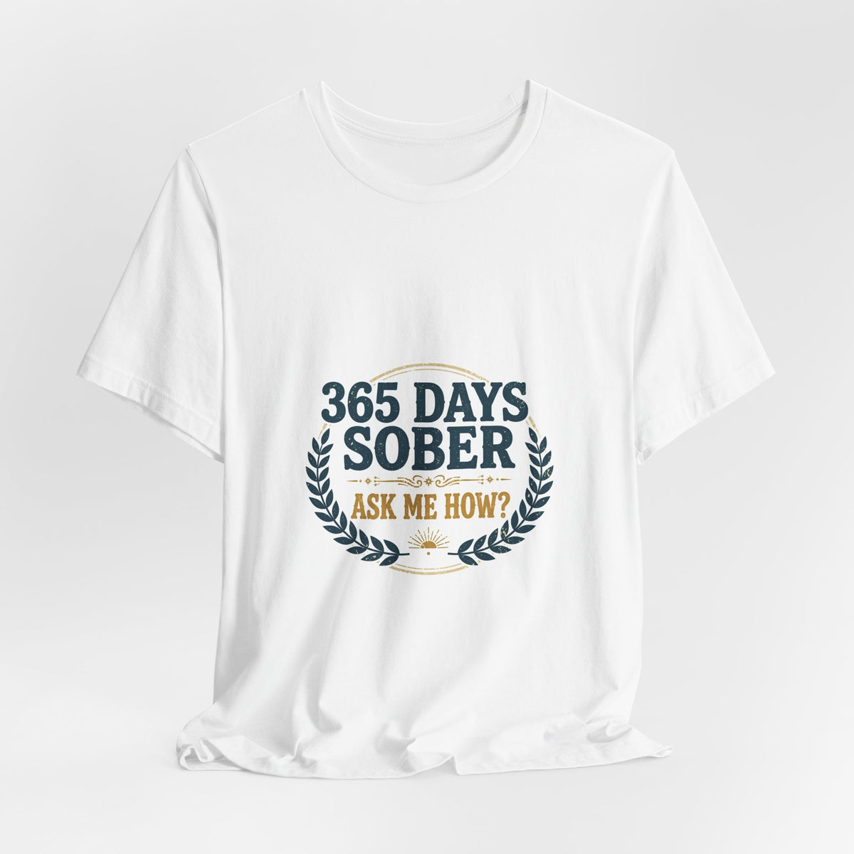 365 Days Sober Ask Me How Tee