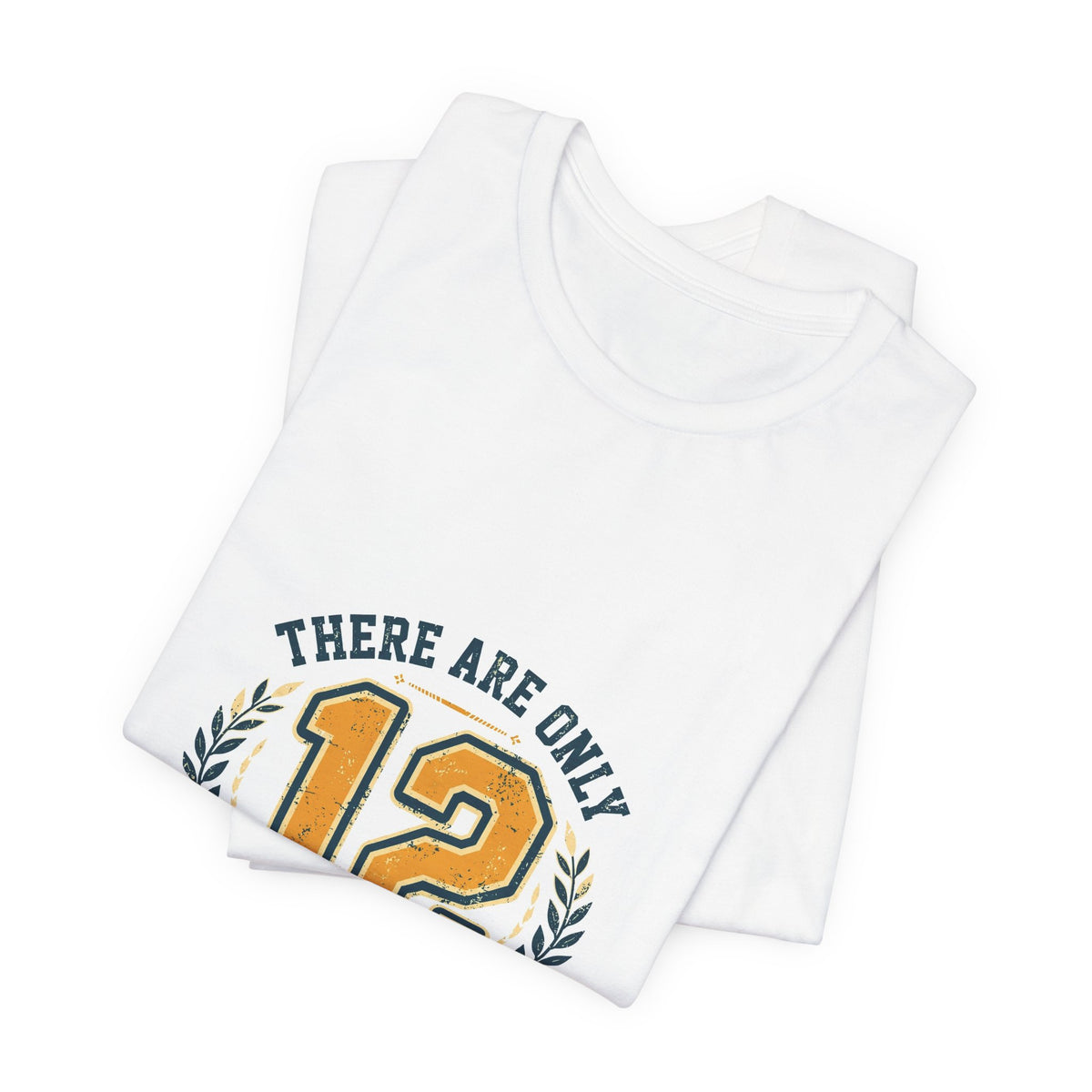 There Are Only 12 Steps Tee