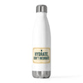 Hydrate Don't Inebriate Water Bottle