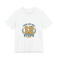 There Are Only 12 Steps Tee